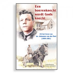 H9. Een boerenknecht wordt Gods knecht, Uit het leven van ds. Joh. van der Poel. Lieneke Benschop (2e druk na 1 mnd!)